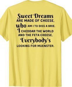 Sweet Dreams Are Made Of Cheese Who Am I To Diss A Brie Unisex TShirt