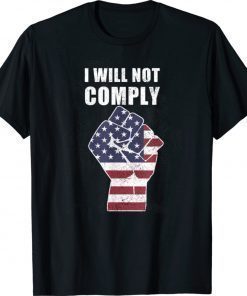 I Will Not Comply Unvaccinated Tee Shirt