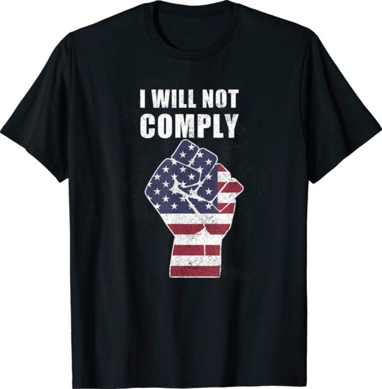 I Will Not Comply Unvaccinated Tee Shirt