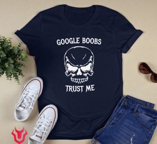 Google Boobs Skull Trust Me Unisex TShirt