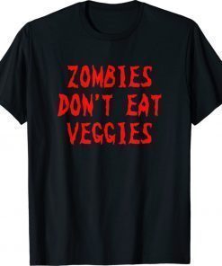 Zombies Don't Eat Veggies Zombie Costume Halloween Funny Shirts