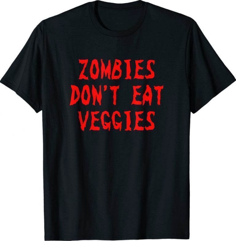 Zombies Don't Eat Veggies Zombie Costume Halloween Funny Shirts