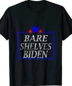 Bare Shelves Biden Funny TShirt