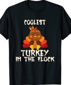 Coolest Turkey in the Flock Thanksgiving Cute Turkey Gift TShirt