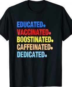Educated Vaccinated Caffeinated Dedicated Boostinated Vintage TShirt