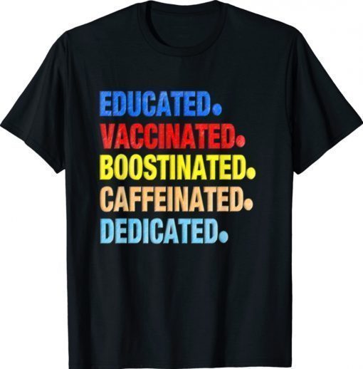 Educated Vaccinated Caffeinated Dedicated Boostinated Vintage TShirt