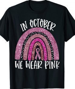 October We Wear Pink Rainbow Breast Cancer Awareness Ribbon 2021 TShirt