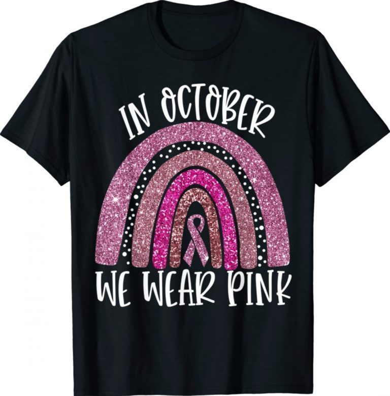 October We Wear Pink Rainbow Breast Cancer Awareness Ribbon 2021 TShirt