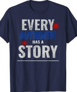 Every Authentic Has A Story 2021 TShirt