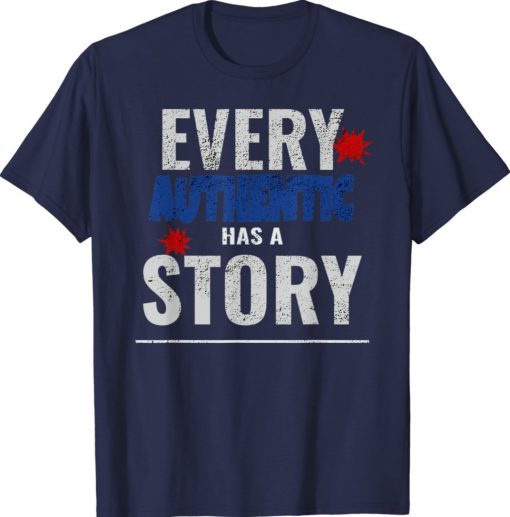 Every Authentic Has A Story 2021 TShirt
