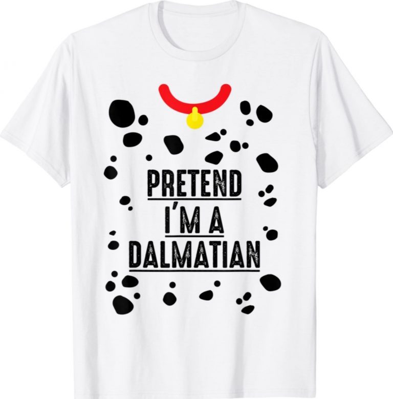 Pretend I'm A Dalmatian Halloween Costume 2021 TShirt