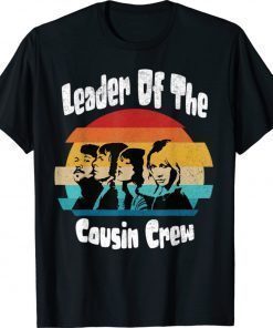 Leader of the cousin crew funny shirts