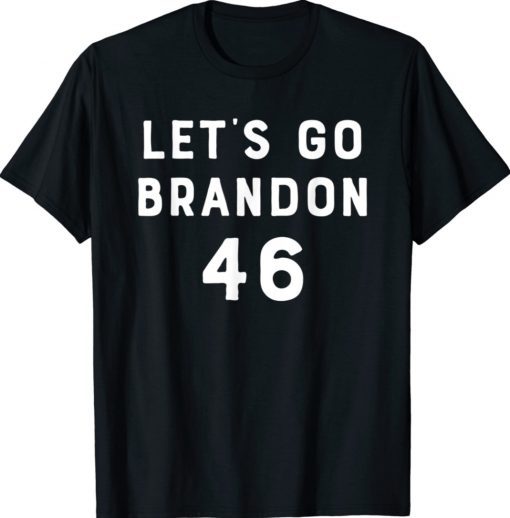 Let's Go Brandon Anti 46 Biden Shirts