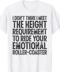 I Don't Think I Meet The Height Requirement To Ride Unisex TShirt