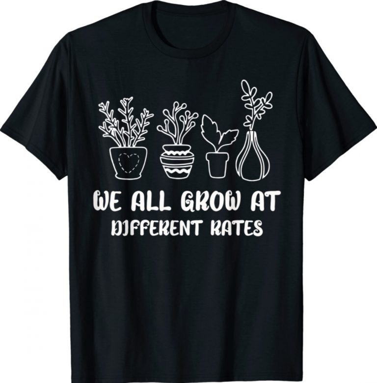 Teacher Teach Life We All Grow At Different Rates Elementary Funny TShirt