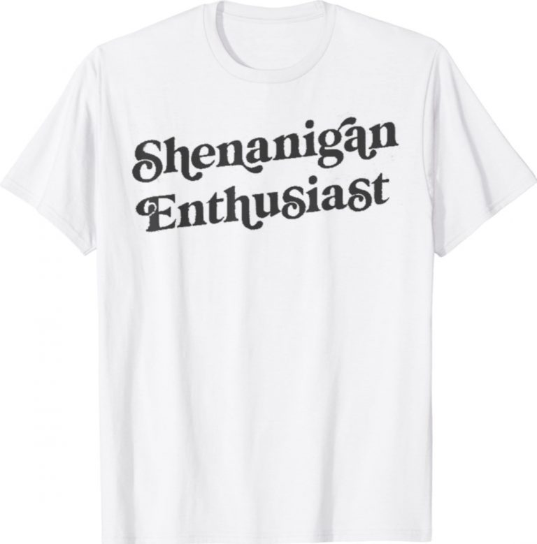 Shenanigan Enthusiast 2021 TShirt