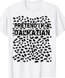 Funny Pretend I'm A Dalmatian Lazy Halloween Costume Funny TShirt