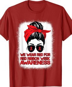 We Wear Red For Red Ribbon Week Awareness Messy Bun Bleached Gift Shirts