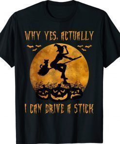Why Yes Actually I Can Drive A Stick 2021 Shirts