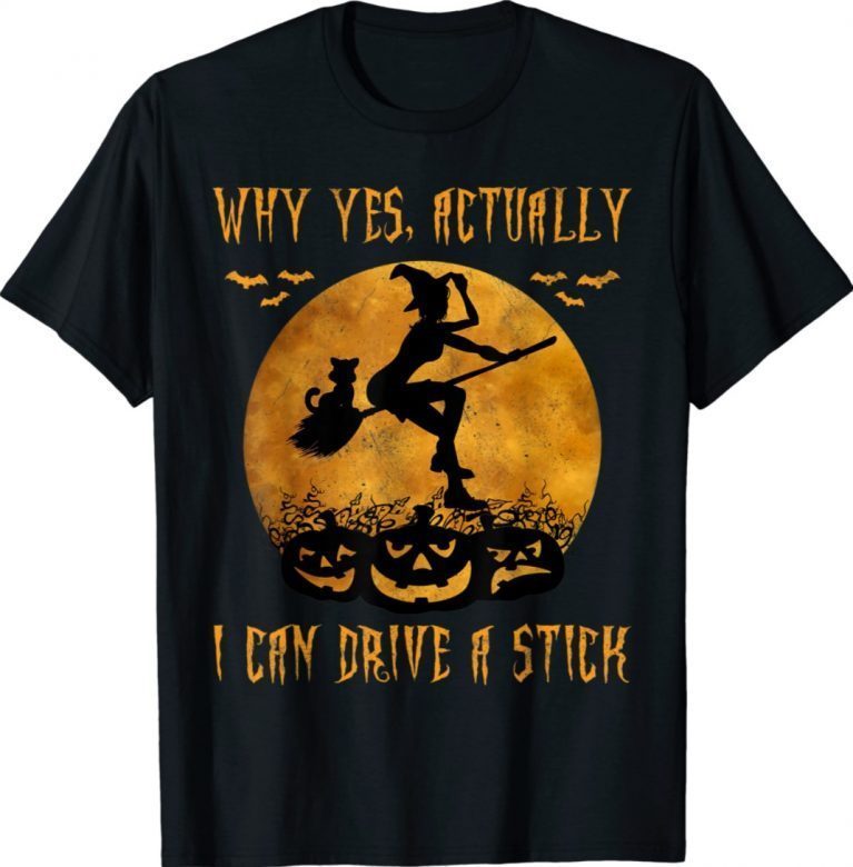 Why Yes Actually I Can Drive A Stick 2021 Shirts