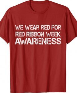 We Wear Red For Red Ribbon Week Awareness Red 2021 TShirt