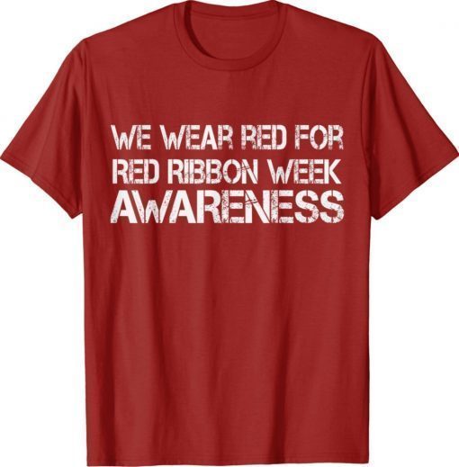 We Wear Red For Red Ribbon Week Awareness Red 2021 TShirt