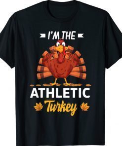 I'm The Athletic Turkey Happy Thanksgiving Thankful 2021 Shirts