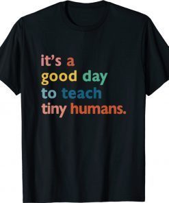 Funny teachers it's a good day to teach tiny humans vintage tshirt