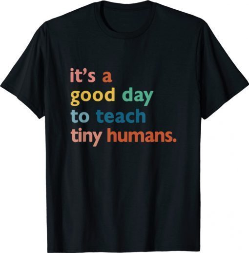 Funny teachers it's a good day to teach tiny humans vintage tshirt