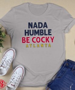 Guillermo Heredia Nada Humble Be Cocky Atlanta Braves 2021 TShirt