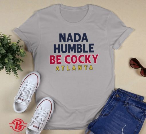 Guillermo Heredia Nada Humble Be Cocky Atlanta Braves 2021 TShirt