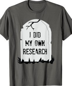 I Did My Own Research Gravestone Halloween Costume Funny TShirt