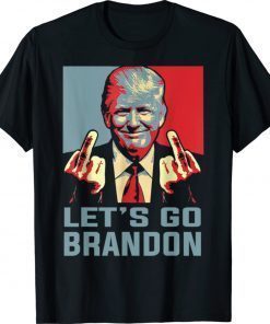 Trump Middle Finger Biden Let's Go Brandon 2021 TShirt