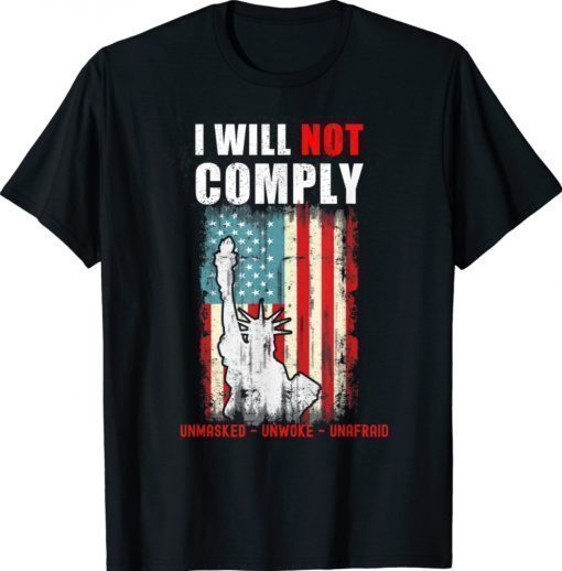 I Will Not Comply Conservative Medical Freedom Unisex TShirt