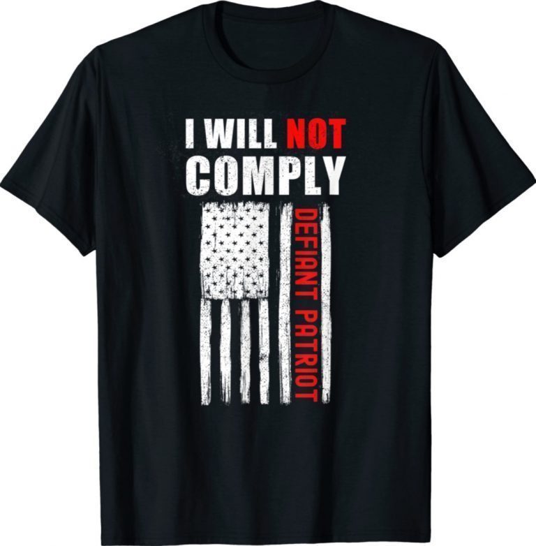 I Will Not Comply Conservative 2021 TShirt