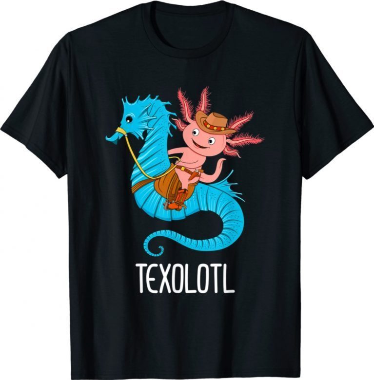 Texas Pun Axolotl Funny Texolotl Seahorse Cowboy 2021 Shirts