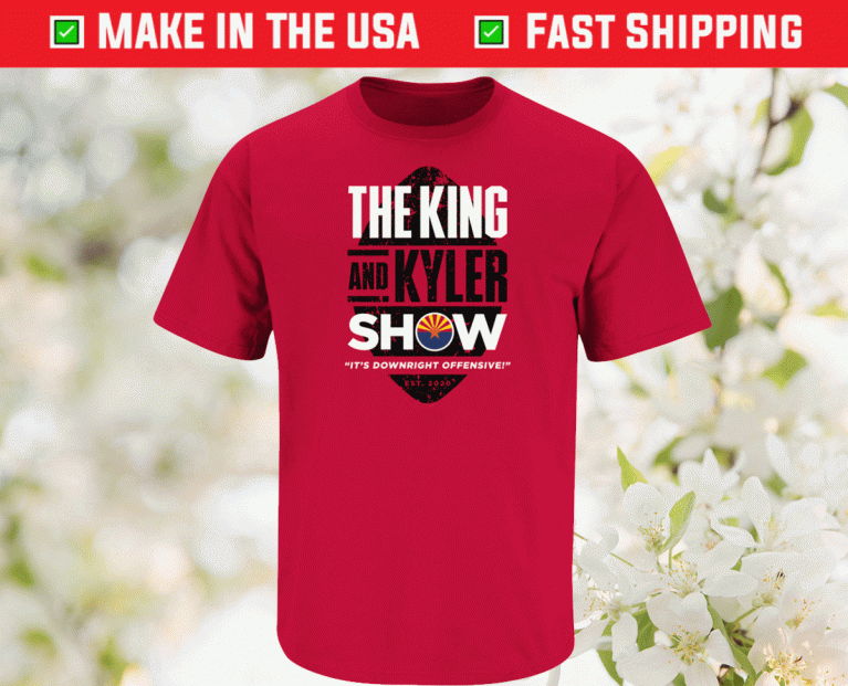 The King and Kyler Show Arizona Football 2021 Shirts