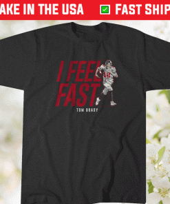 Tom Brady I Feel Fast Unisex TShirt