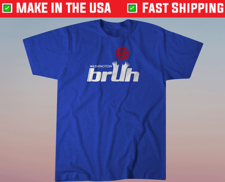 Washington Bruh DC Basketball 2021 TShirt