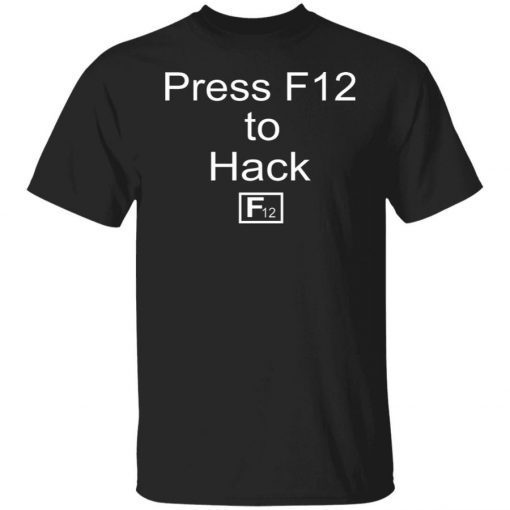 Press F12 To Hack F12 Funny TShirt