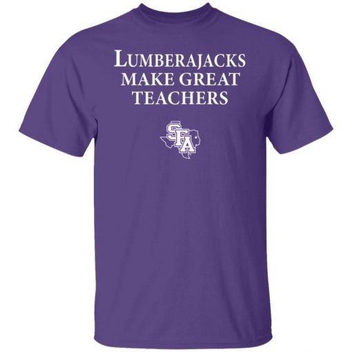 Lumberjacks Make Great Teachers 2021 TShirt