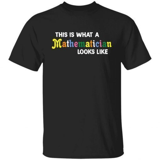 This Is What A Mathematician Looks Like 2021 TShirt