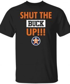 Houston Shut the buck up 2021 tshirt