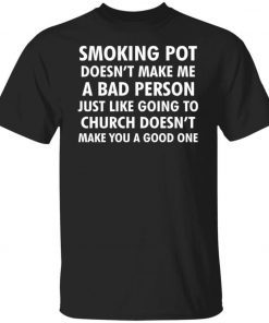 Smoking pot doesn’t make me a bad person unisex tshirt