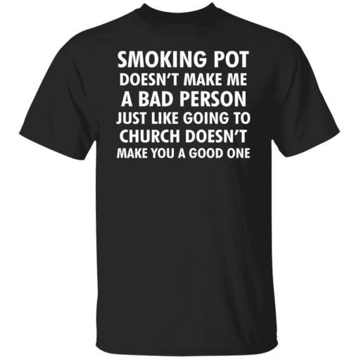 Smoking pot doesn’t make me a bad person unisex tshirt