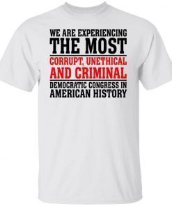 We are experiencing the most corrupt unethical unisex tshirt