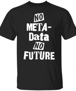 No metadata no future 2021 shirts