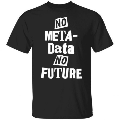 No metadata no future 2021 shirts