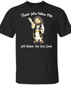 Jesus those who follow me will reach the and zone unisex tshirt