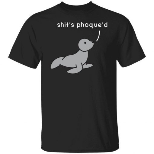 Shit’s Phoque’d 2021 Shirts